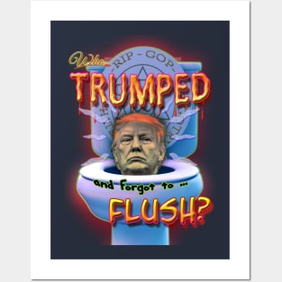 Who Trumped and forgot to Flush Posters and Art